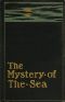 [Gutenberg 42455] • The Mystery of the Sea